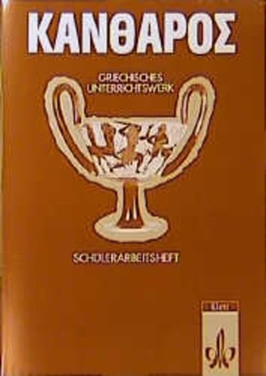 Kantharos. Griechisches Unterrichtswerk - Schülerarbeitsheft Klassen 7-10. Klett Ernst /Schulbuch, 1983.
