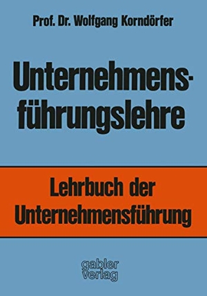 Korndörfer, Wolfgang. Unternehmensführungslehre - Lehrbuch der Unternehmensführung. Gabler Verlag, 1976.
