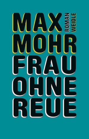 Max Mohr / Stefan Weidle / Roland Flade. Frau ohne Reue. Weidle, 2019.