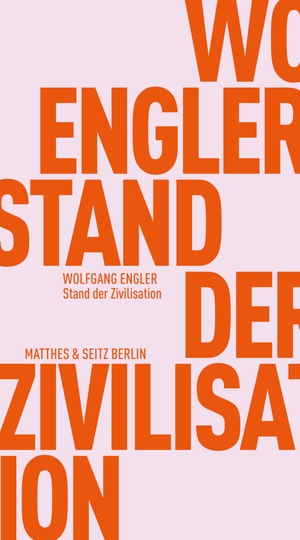 Engler, Wolfgang. Stand der Zivilisation. Matthes & Seitz Verlag, 2025.