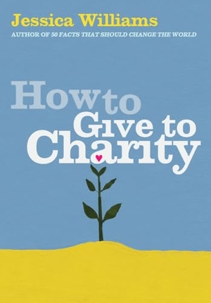 Williams, Jessica. How to Give to Charity. Amberley Publishing, 2006.
