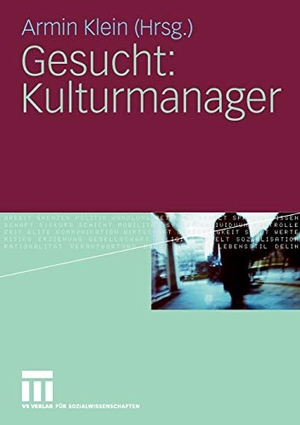 Klein, Armin (Hrsg.). Gesucht: Kulturmanager. VS Verlag für Sozialwissenschaften, 2009.