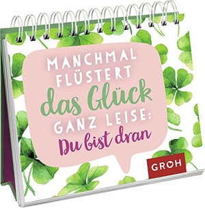 Groh Verlag (Hrsg.). Manchmal flüstert das Glück ganz leise: Du bist dran. Groh Verlag, 2021.