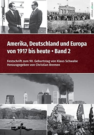 Bremen, Christian (Hrsg.). Amerika, Deutschland und Europa von 1917 bis heute - Band 2 - Festschrift zum 90. Geburtstag von Klaus Schwabe. edition aixact, 2022.