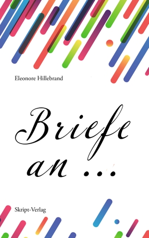 Hillebrand, Eleonore. Briefe an .... Skript-Verlag, 2022.