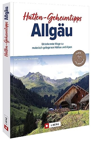 Freudenthal, Lars Und Annette. Hütten-Geheimtipps Allgäu - Unbekannte Wege zu malerisch gelegenen Hütten und Alpen. Bruckmann Verlag GmbH, 2023.
