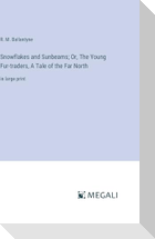 Snowflakes and Sunbeams; Or, The Young Fur-traders, A Tale of the Far North