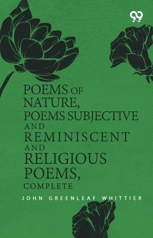 Whittier, John Greenleaf. Poems Of Nature, Poems Subjective And Reminiscent And Religious Poems, Complete. Double 9 Books, 2026.