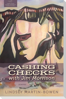 CASHING CHECKS with Jim Morrison