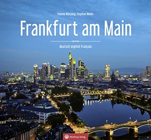 Wasson, Yvonne / Stephan Weiler. Frankfurt am Main - Farbbildband. Wartberg Verlag, 2021.