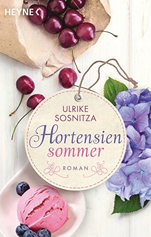 Sosnitza, Ulrike. Hortensiensommer - Roman. Heyne Taschenbuch, 2018.