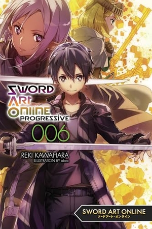Kawahara, Reki / Stephen Paul. Sword Art Online Progressive 6 (light novel). Little, Brown & Company, 2019.