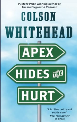 Whitehead, Colson. Apex Hides the Hurt. Little, Brown Book Group, 2018.