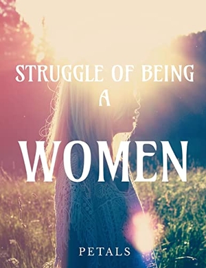 Petals. Struggle of being a women. Repro India Limited, 2021.