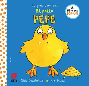 Parker, Ant / Nick Denchfield. El gran libro del pollo Pepe. Fundación Santa María-Ediciones SM, 2013.