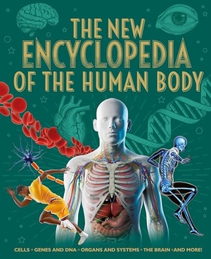 Hibbert, Clare / Claudia Martin. The New Encyclopedia of the Human Body - Cells, Genes and DNA, Organs and Systems, the Brain, and More!. Arcturus Publishing Ltd, 2025.