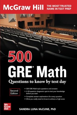 Mccune, Sandra Luna. 500 GRE Math Questions to Know by Test Day, Second Edition. McGraw Hill LLC, 2022.