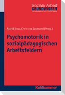 Psychomotorik in sozialpädagogischen Arbeitsfeldern
