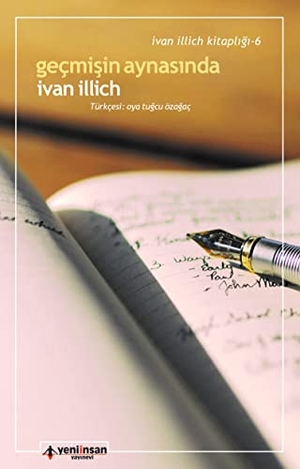 Illich, Ivan. Gecmisin Aynasinda. Yeni Insan Yayinlari, 2019.
