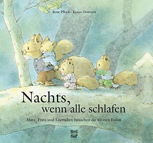 Pflock, Rose. Nachts, wenn alle schlafen - Matz, Fratz und Lisettchen besuchen die kleinen Eulen. NordSüd Verlag AG, 2010.