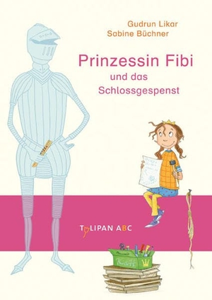 Likar, Gudrun. Prinzessin Fibi und das Schlossgespenst. Tulipan Verlag, 2011.