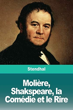 Stendhal. Molière, Shakspeare, la Comédie et le Rire. Prodinnova, 2019.
