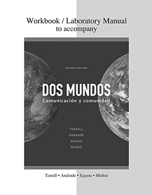 Terrell, Tracy D / Andrade, Magdalena et al. Cuaderno de Actividades DOS Mundos - Communicacion y Comunidad. McGraw Hill LLC, 2009.