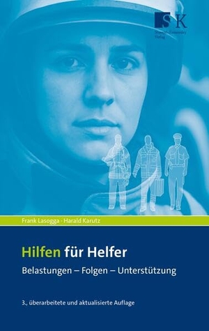 Lasogga, Frank / Harald Karutz. Hilfen für Helfer - Belastungen - Folgen - Unterstützung. Stumpf + Kossendey GmbH, 2025.