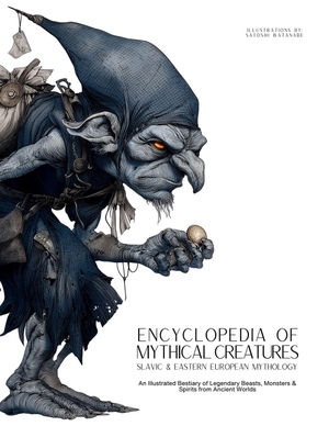 Quinete, Ziggy. Encyclopedia of Mythical Creatures - Slavic & Eastern European Mythology - An Illustrated Bestiary of Legendary Beasts, Monsters & Spirits from Ancient Worlds.. Gargoyle Collective, 2025.