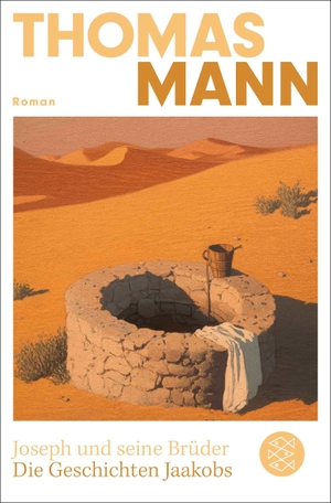 Mann, Thomas. Joseph und seine Brüder I. Die Geschichten Jaakobs (Neuausgabe) - Roman. FISCHER Taschenbuch, 2026.