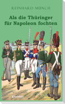 Als die Thüringer für Napoleon fochten