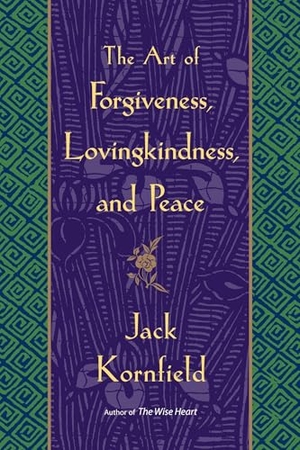 Kornfield, Jack. The Art of Forgiveness, Lovingkindness, and Peace. Random House Publishing Group, 2008.