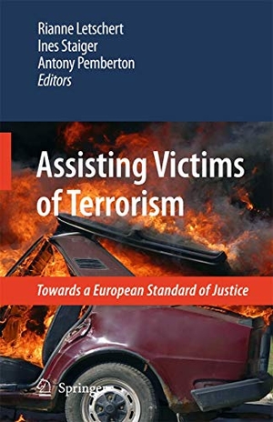 Letschert, Rianne / Antony Pemberton et al (Hrsg.). Assisting Victims of Terrorism - Towards a European Standard of Justice. Springer Netherlands, 2014.