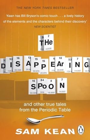Kean, Sam. The Disappearing Spoon...and other true tales from the Periodic Table. DK, 2011.