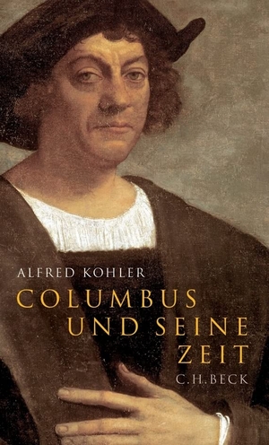 Kohler, Alfred. Columbus und seine Zeit. C.H. Beck, 2006.