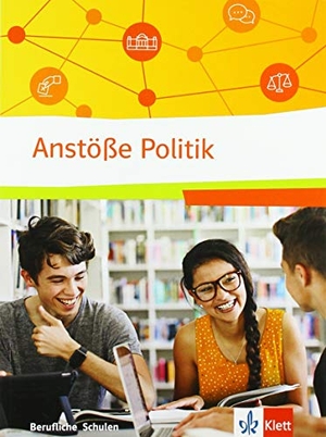 Anstöße Politik. Politische Bildung für berufliche Schulen. Schülerbuch. Klett Ernst /Schulbuch, 2020.
