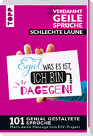 #VerdammtGeileSprüche SCHLECHTE LAUNE. Egal was es ist, ich bin dagegen