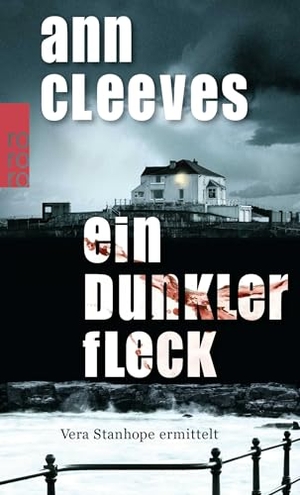 Cleeves, Ann. Ein dunkler Fleck - England-Krimi. Rowohlt Taschenbuch Verlag, 2014.