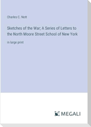 Sketches of the War; A Series of Letters to the North Moore Street School of New York