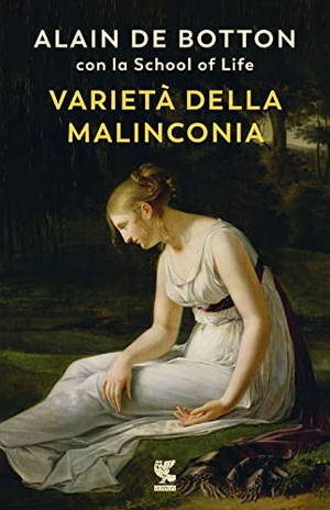 Botton, Alain de. Varietà della malinconia. Guanda, 2022.