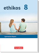 Ethikos - Arbeitsbuch für den Ethikunterricht - Gymnasium Bayern - 8. Jahrgangsstufe