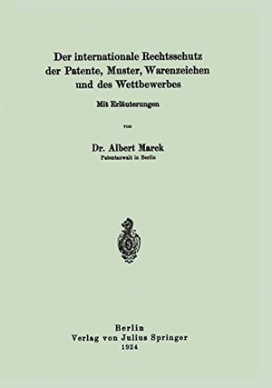 Marck, Albert. Der internationale Rechtsschutz der Patente, Muster, Warenzeichen und des Wettbewerbes. Springer Berlin Heidelberg, 1924.