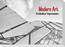 Modern Art. Architektur-Impressionen (Wandkalender 2022 DIN A3 quer)