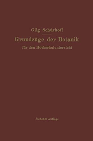 Schürhoff, P. N. / Ernst Gilg. Grundzüge der Botanik - Für den Hochschulunterricht. Springer Berlin Heidelberg, 1931.