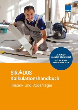 SIRADOS Kalkulationshandbuch Fliesen- und Bodenleger - Das praktische Nachschlagewerk für die Angebotskalkulation. Mit aktuellen Kalkulationsansätzen!. WEKA MEDIA GmbH & Co. KG, 2025.