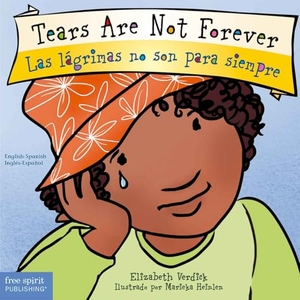Verdick, Elizabeth. Tears Are Not Forever / Las Lágrimas No Son Para Siempre Board Book. Free Spirit Publishing, 2023.