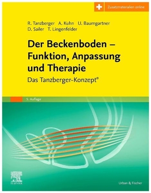 Tanzberger, Renate / Kuhn, Annette et al. Der Beckenboden - Funktion, Anpassung und Therapie (inkl. Zusatzmaterialien zum Download) - Das Tanzberger-Konzept®. Urban & Fischer/Elsevier, 2026.
