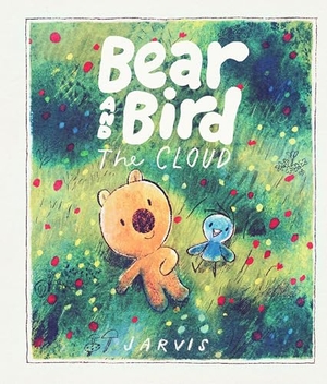 Jarvis. Bear and Bird: The Cloud. Candlewick Press (MA), 2026.