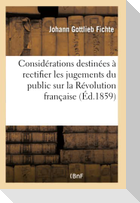 Considérations destinées à rectifier les jugements du public sur la Révolution française