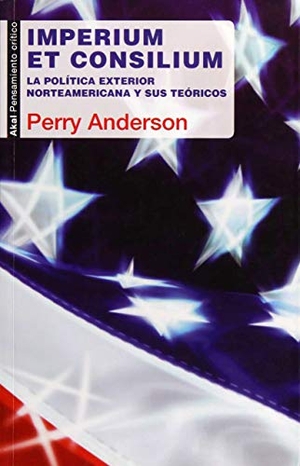 Anderson, Perry. Imperium et consilium : la política exterior norteamericana y sus teóricos. Ediciones Akal, 2014.